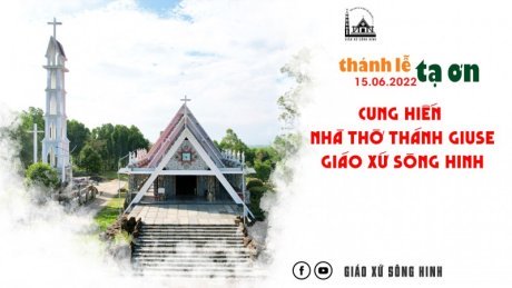 THÁNH LỄ TẠ ƠN CUNG HIẾN NHÀ THỜ THÁNH GIUSE | GX.SÔNG HINH